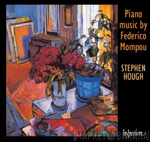 Stephen Hough, Frederic Mompou - Piano Music By Federico Mompou