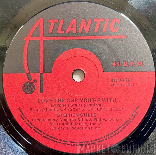 Stephen Stills - Love The One You're With / To A Flame