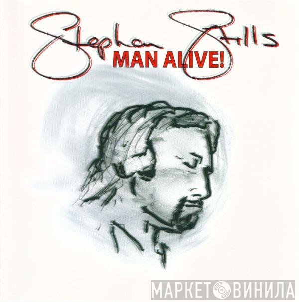 Stephen Stills  - Man Alive!