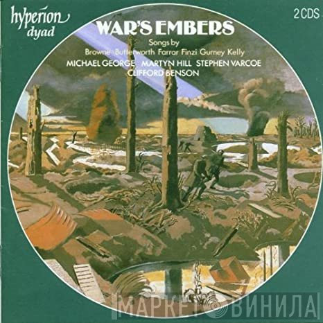 Stephen Varcoe, Martyn Hill, Michael George , Clifford Benson - War's Embers