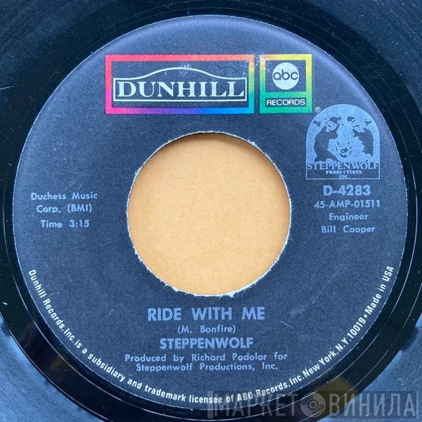 Steppenwolf  - Ride With Me / Black Pit
