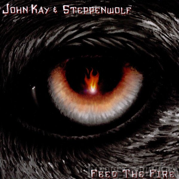 Steppenwolf, John Kay - Feed The Fire