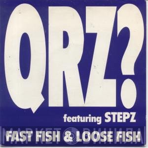 Stepz, QRZ? - Fast Fish And Loose Fish
