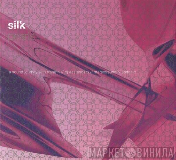 Stereofreund, Eastenders, Stefan-X, Frank*n - Silk Pearls