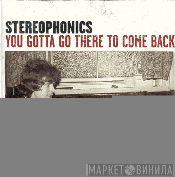 Stereophonics - You Gotta Go There To Come Back