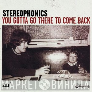 Stereophonics - You Gotta Go There To Come Back