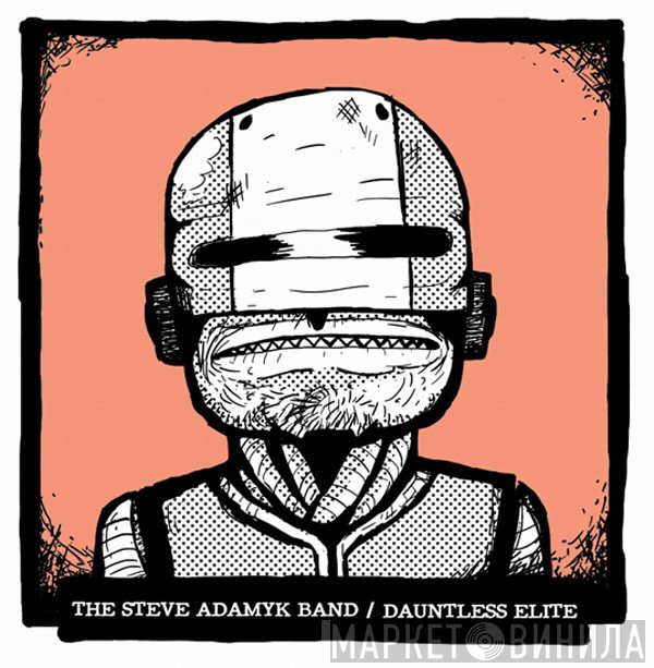Steve Adamyk Band, The Dauntless Elite - The Steve Adamyk Band / Dauntless Elite