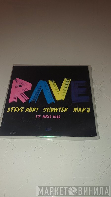 Steve Aoki & Showtek, MAKJ Feat Kris Kiss  - Rave
