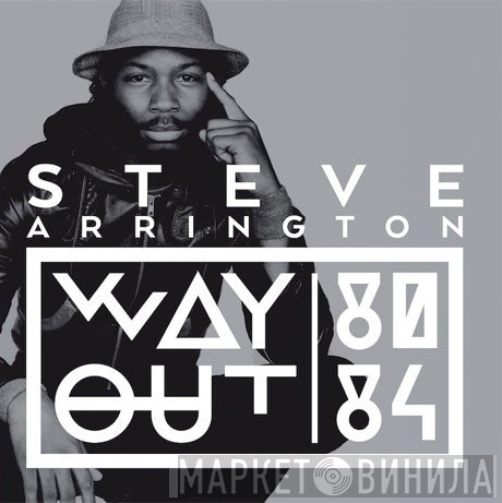 Steve Arrington - Way Out 1980-1984