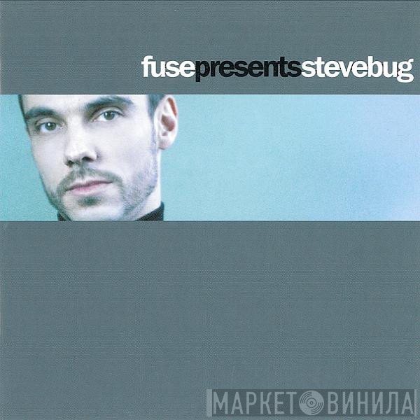 Steve Bug  - Fuse Presents Steve Bug