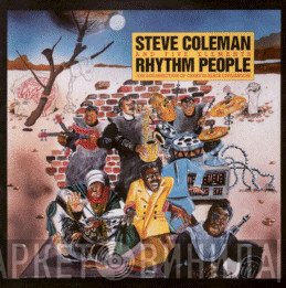 Steve Coleman And Five Elements - Rhythm People (The Resurrection Of Creative Black Civilization)