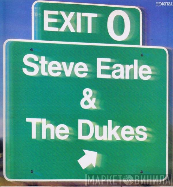 Steve Earle &amp; The Dukes - Exit 0