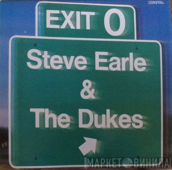 Steve Earle &amp; The Dukes - Exit 0