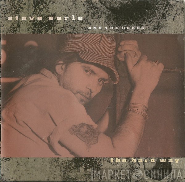 Steve Earle &amp; The Dukes - The Hard Way