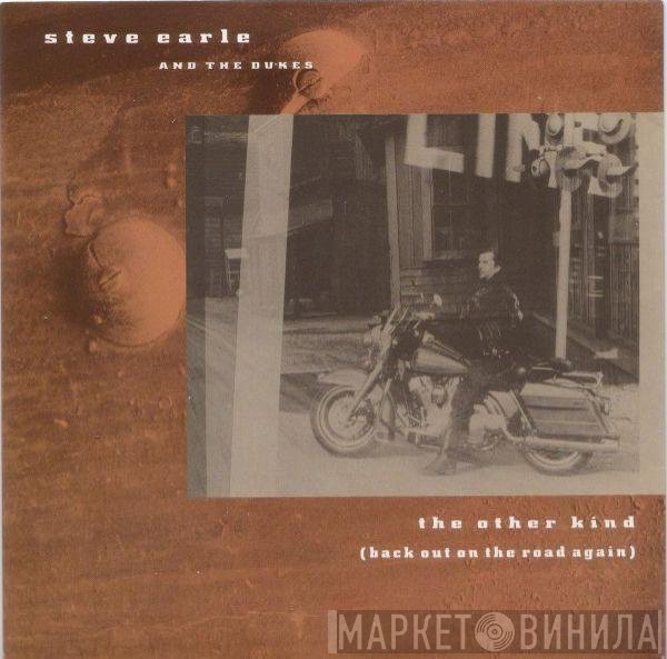 Steve Earle &amp; The Dukes - The Other Kind (Back Out On The Road Again)