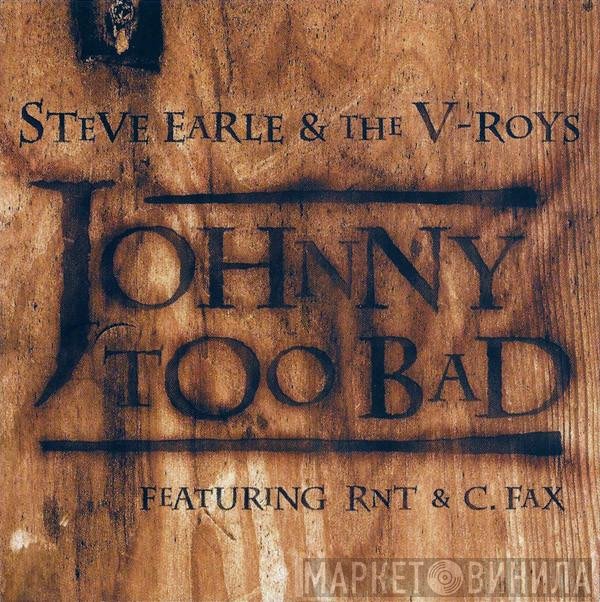 Steve Earle & The V-Roys  - Johnny Too Bad