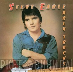 Steve Earle  - Early Tracks