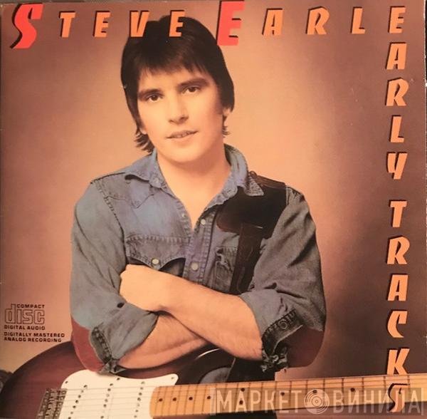 Steve Earle  - Early Tracks