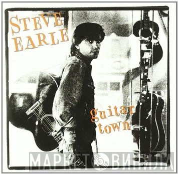 Steve Earle - Guitar Town