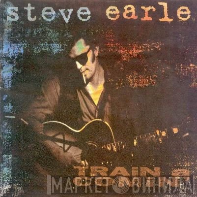 Steve Earle - Train A Comin'