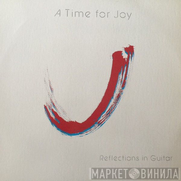 Steve Erquiaga, Kenneth Nash, Wayne Brasel - A Time For Joy (Reflections In Guitar)