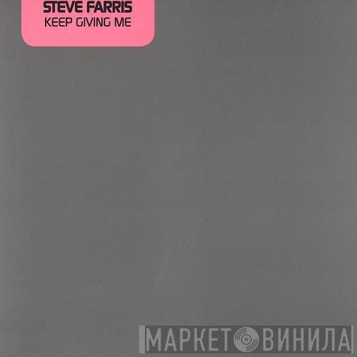 Steve Farris - Keep Giving Me