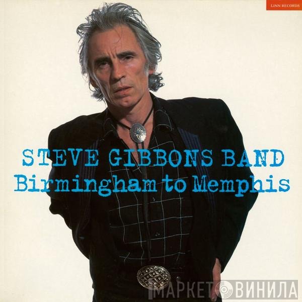 Steve Gibbons Band - Birmingham To Memphis