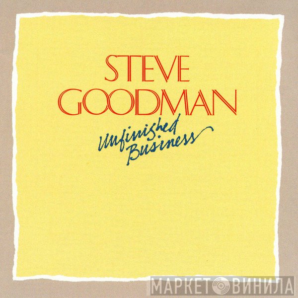Steve Goodman - Unfinished Business