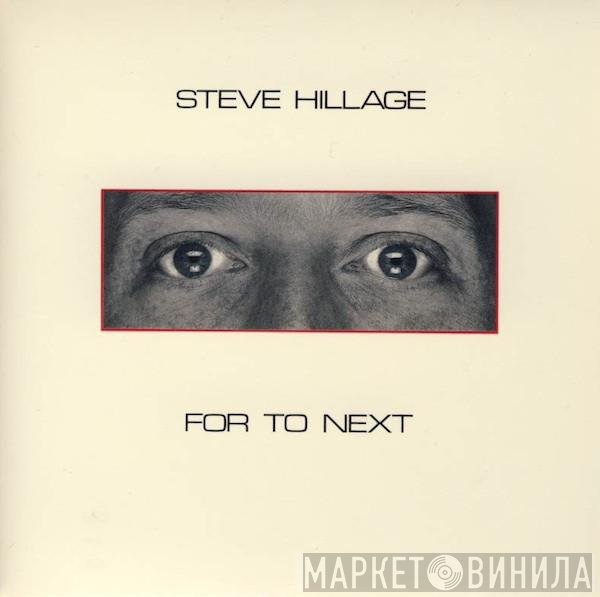Steve Hillage - For To Next / And Not Or