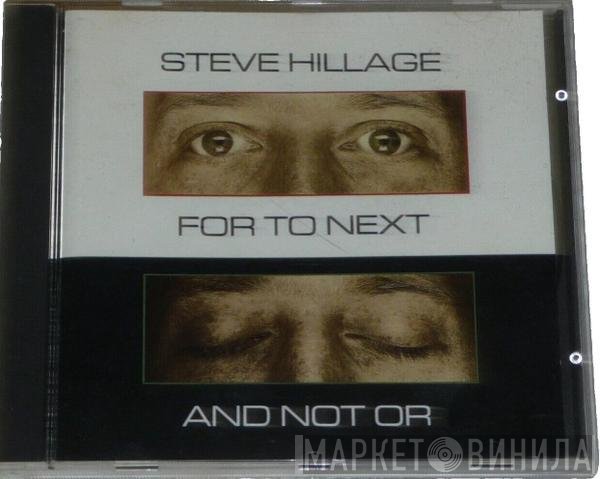 Steve Hillage  - For To Next - And Not Or