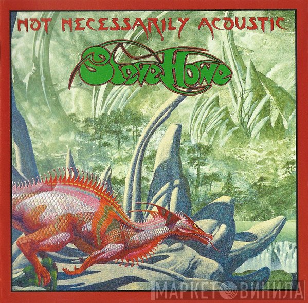 Steve Howe - Not Necessarily Acoustic
