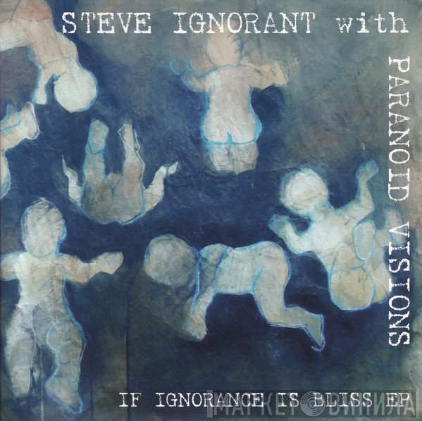 Steve Ignorant With Paranoid Visions  - If Ignorance Is Bliss EP