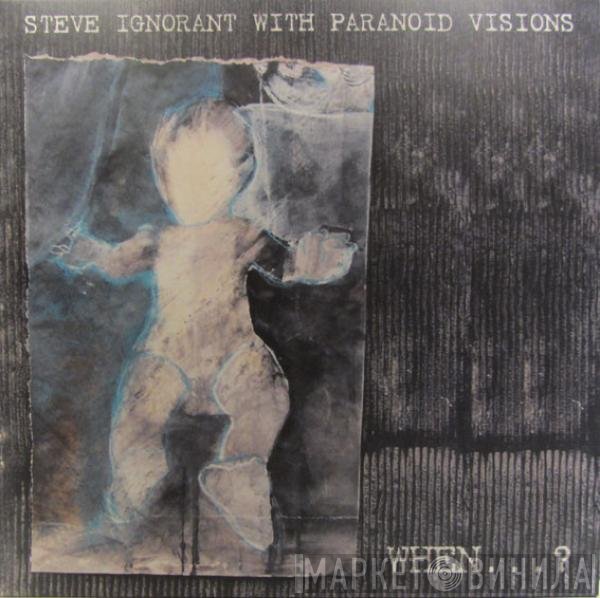 Steve Ignorant With Paranoid Visions  - When . . . ?