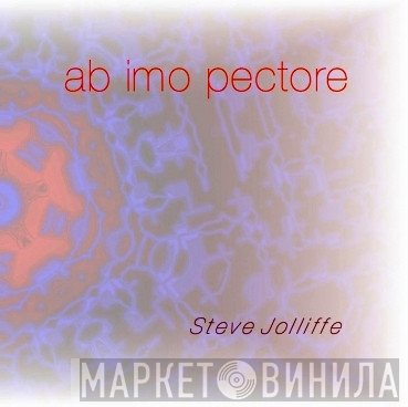 Steve Jolliffe  - Ab Imo Pectore
