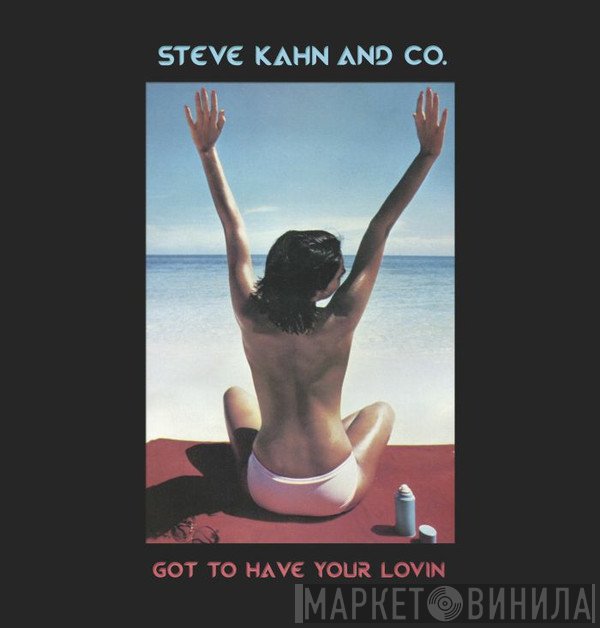 Steve Kahn And Co. - Got To Have Your Lovin