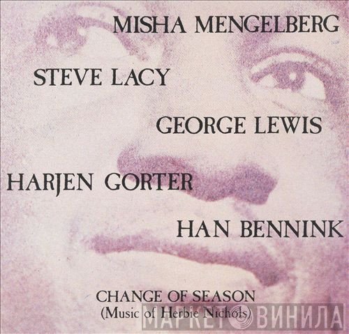 Steve Lacy, George Lewis, Misha Mengelberg, Han Bennink, Arjen Gorter - Change Of Season (Music Of Herbie Nichols)