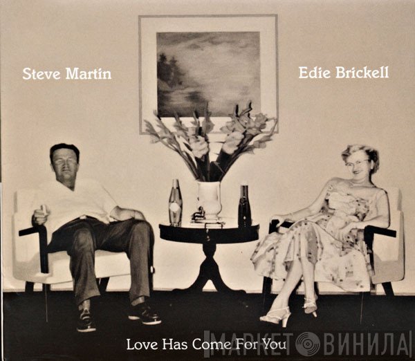Steve Martin , Edie Brickell - Love Has Come For You