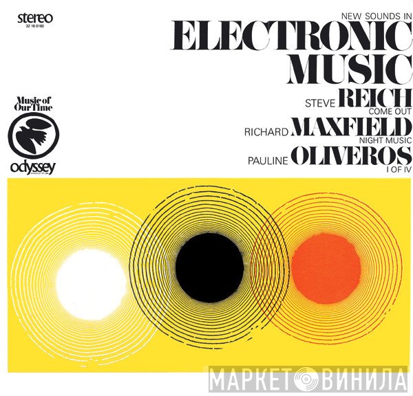 Steve Reich / Richard Maxfield / Pauline Oliveros  - New Sounds In Electronic Music (Come Out / Night Music / I Of IV)