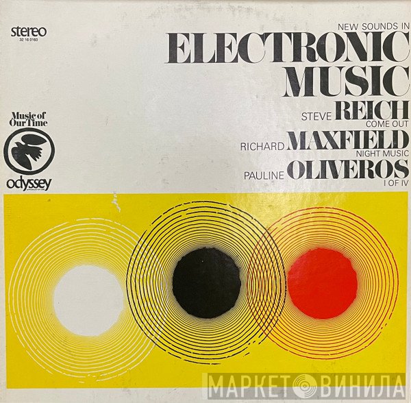 Steve Reich / Richard Maxfield / Pauline Oliveros  - New Sounds In Electronic Music (Come Out / Night Music / I Of IV)