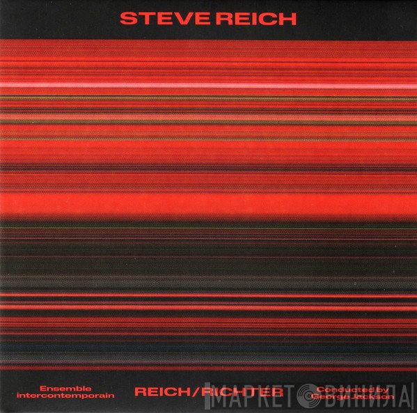 Steve Reich, Ensemble Intercontemporain, George Jackson  - Reich/Richter