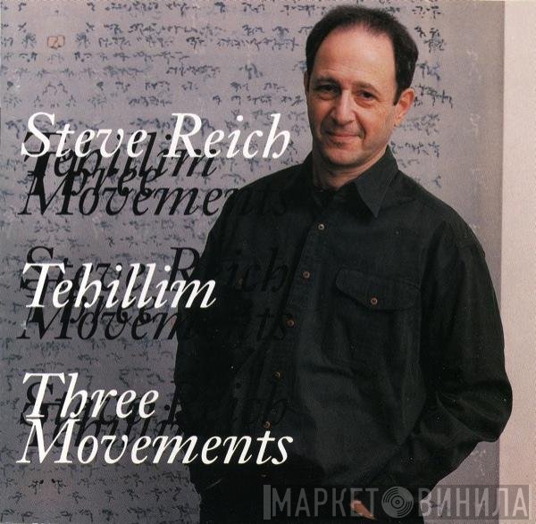 Steve Reich  - Tehillim / Three Movements