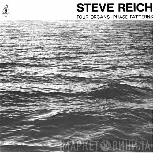 Steve Reich  - Four Organs • Phase Patterns