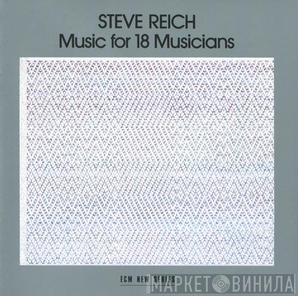 Steve Reich  - Music For 18 Musicians
