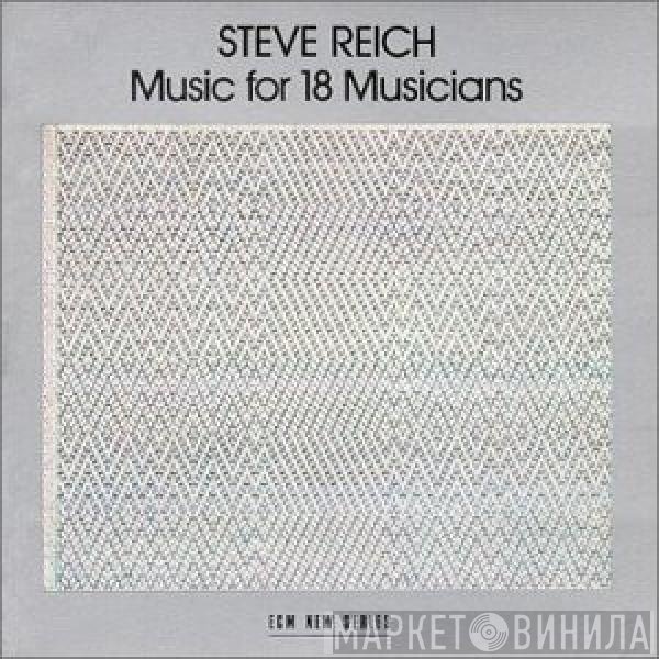 Steve Reich  - Music For 18 Musicians