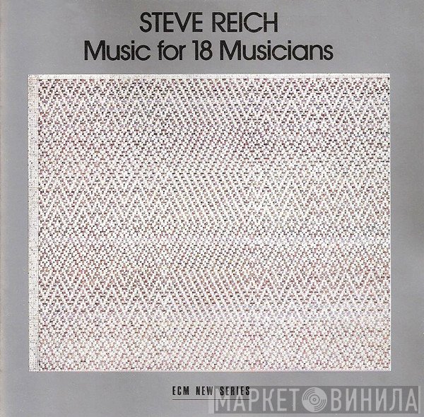 Steve Reich  - Music For 18 Musicians