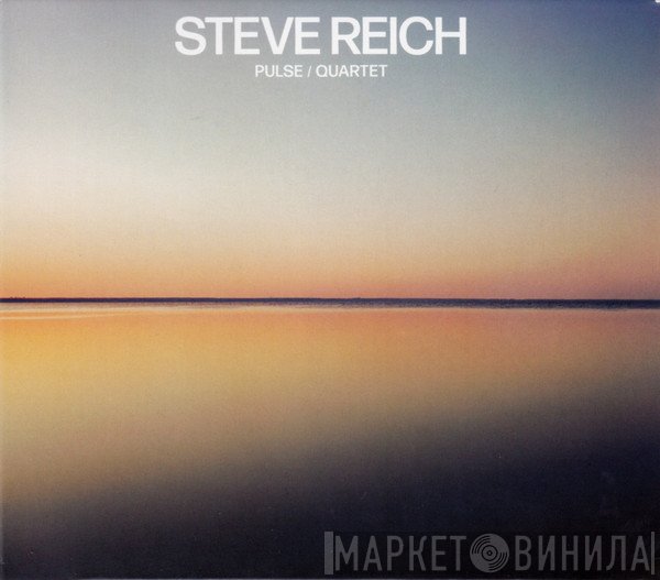 Steve Reich - Pulse / Quartet
