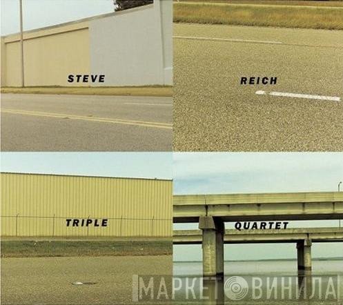 Steve Reich  - Triple Quartet