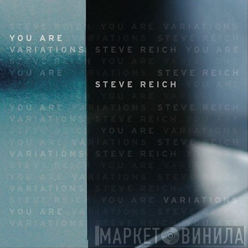 Steve Reich  - You Are (Variations)