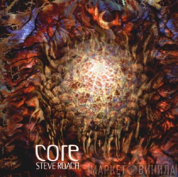 Steve Roach  - Core