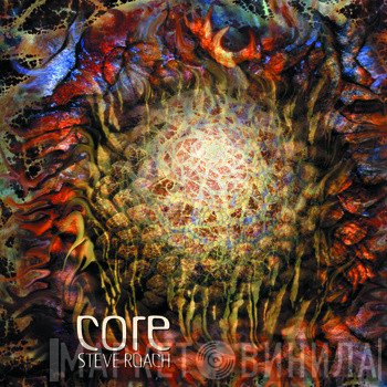 Steve Roach  - Core
